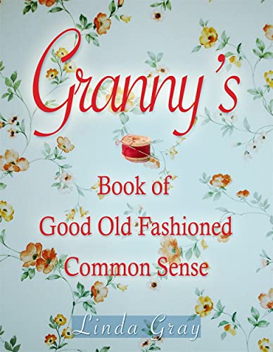 Beispielbild fr Granny's Book of Good Old-fashioned Common Sense zum Verkauf von AwesomeBooks