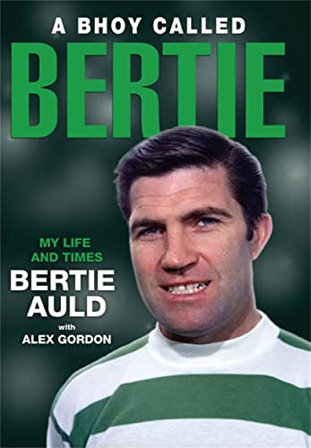 Beispielbild fr A Bhoy Called Bertie: My Life and Times zum Verkauf von WorldofBooks