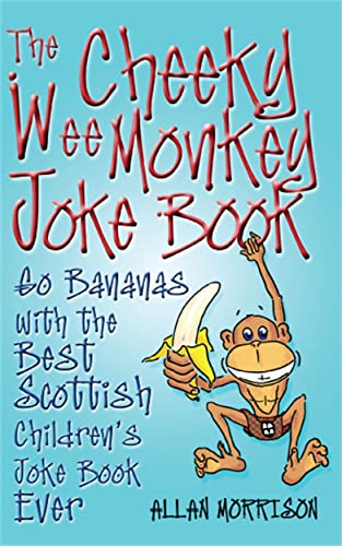 Beispielbild fr The Cheeky Wee Monkey Joke Book: Go Bananas with the Best Scottish Children's Joke Book Ever zum Verkauf von WorldofBooks