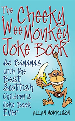 Stock image for The Cheeky Wee Monkey Joke Book: Go Bananas with the Best Scottish Children's Joke Book Ever for sale by WorldofBooks