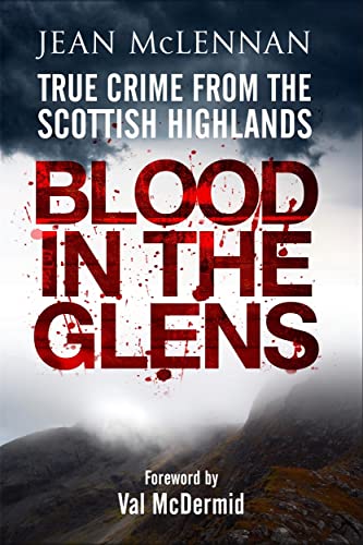 Stock image for Blood in the Glens: True Crime from the Scottish Highlands for sale by WorldofBooks
