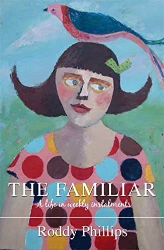 9781845022532: The Familiar: A Life in Weekly Instalments