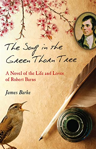 Beispielbild fr The Song in the Green Thorn Tree: A Novel of the Life and Loves of Robert Burns zum Verkauf von WorldofBooks