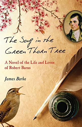 Imagen de archivo de The Song in the Green Thorn Tree: A Novel of the Life and Loves of Robert Burns a la venta por MusicMagpie