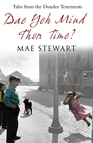 Beispielbild fr Dae Yeh Mind Thon Time?: Tales from the Dundee Tenements zum Verkauf von WorldofBooks