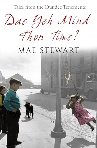 Imagen de archivo de Dae Yeh Mind Thon Time : Tales from the Dundee Tenements a la venta por Better World Books: West