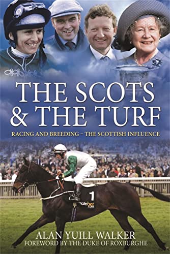 Stock image for The Scots & the Turf: Racing and Breeding - The Scottish Influence for sale by WorldofBooks