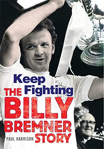 Billy Bremner: Keep Fighting (9781845023249) by Paul Harrison