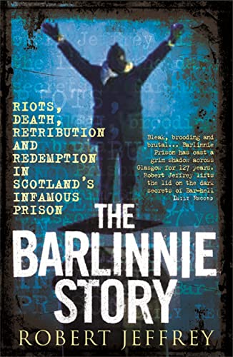 Beispielbild fr The Barlinnie Story: Riots, Death, Retribution and Redemption in Scotland's Infamous Prison zum Verkauf von WorldofBooks