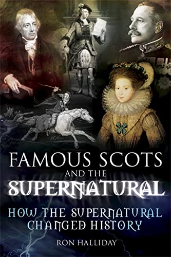 Beispielbild fr Famous Scots and the Supernatural: How the Supernatural Changed History zum Verkauf von WorldofBooks