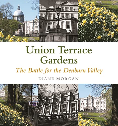 9781845024949: Aberdeen's Union Terrace Gardens: War and Peace in the Denburn Valley