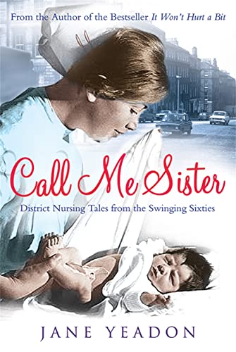 9781845026394: Call Me Sister: District Nursing Tales from the Swinging Sixties