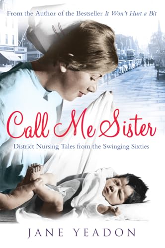 9781845027384: Call Me Sister: District Nursing Tales from the Swinging Sixties