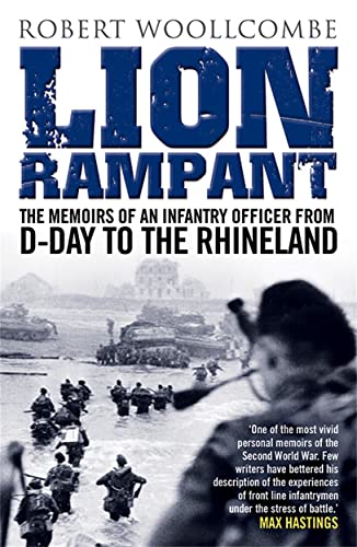 Stock image for Lion Rampant: The Memoirs of an Infantry Officer from D-Day to the Rhineland for sale by WorldofBooks