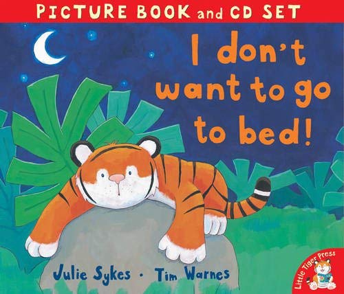 I Don't Want to Go to Bed! (9781845064266) by Julie Sykes;Tim Warnes
