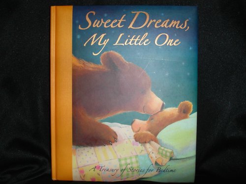 Stock image for Sweet Dreams, My Little One: A Treasury of Stories for Bedtime for sale by Better World Books