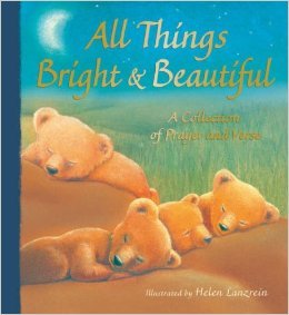 Stock image for All Things Bright & Beautiful, a Collection of Prayer & Verse for sale by Better World Books