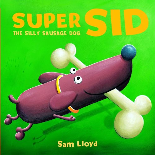 Stock image for Super Sid: The Silly Sausage Dog. Sam Lloyd for sale by ThriftBooks-Atlanta
