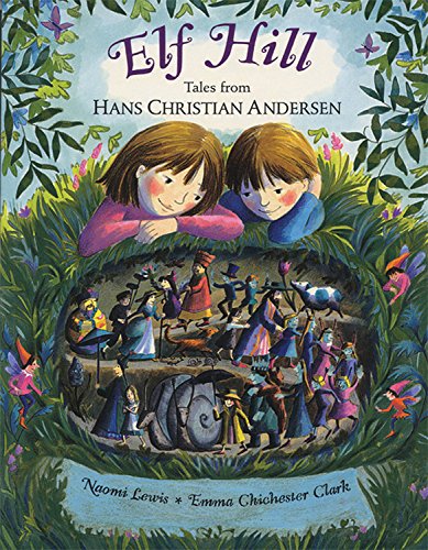 Elf Hill (9781845071882) by Anderson, Hans Christian; Lewis, Naomi; Clark, Emma Chichester