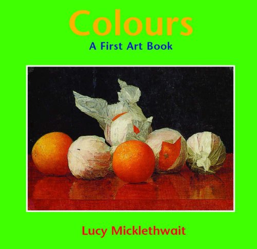 Stock image for Colours: a First Art Book for sale by WorldofBooks
