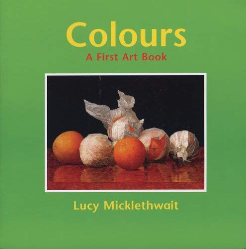 Stock image for Colours: a First Art Book for sale by WorldofBooks