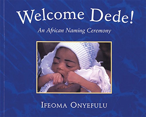 Imagen de archivo de Welcome Dede! : An African Naming Ceremony a la venta por Better World Books