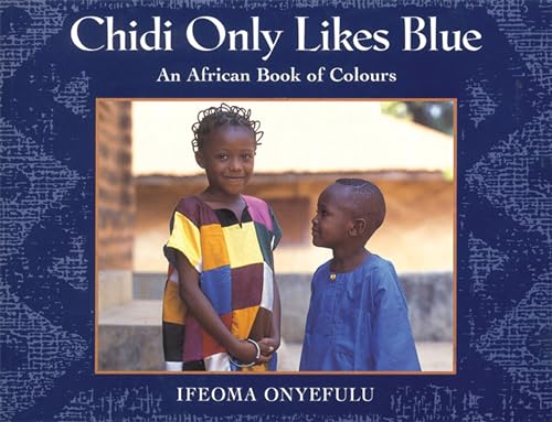 9781845075132: Chidi Only Likes Blue: An African Book of Colours