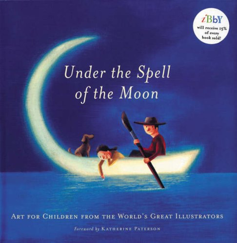 Under the Spell of the Moon: Art for Children from the World's Greatest Illustrators (9781845075279) by Patricia Aldana