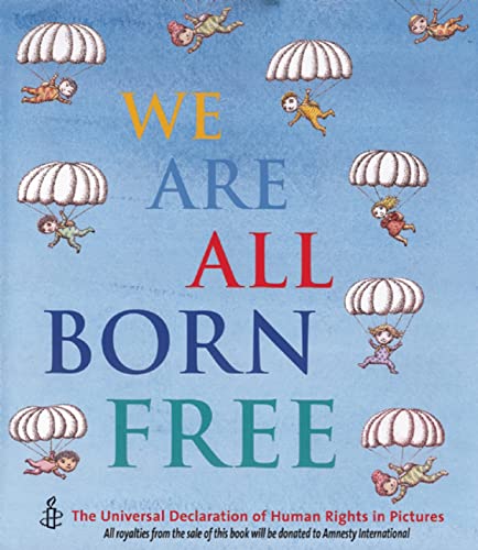 Beispielbild fr We Are All Born Free : The Universal Declaration of Human Rights in Pictures zum Verkauf von Better World Books