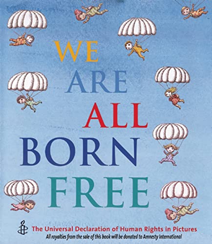Stock image for We Are All Born Free : The Universal Declaration of Human Rights in Pictures for sale by Better World Books