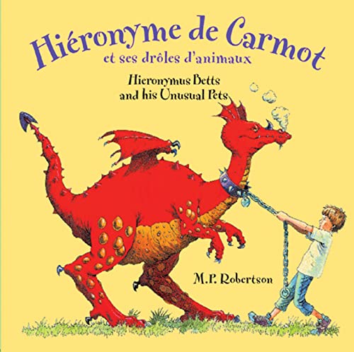 Hi?ronyme de Carmot et ses dr?les d'animaux / Hieronymus Betts and His Unusual Pets (English and French Edition) - Robertson, M. P.