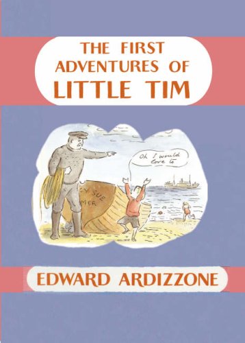 The First Adventures of Little Tim: "Little Tim and the Brave Sea Captain", "Tim and Lucy Go to Sea", "Tim to the Rescue" (9781845078010) by Edward Ardizzone