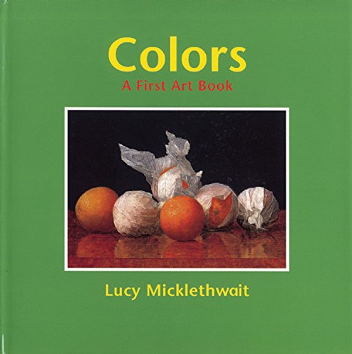 Imagen de archivo de Colors : A First Art Book a la venta por Better World Books