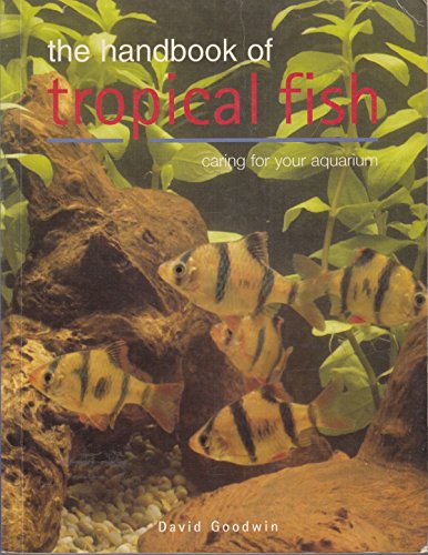 Beispielbild fr The Handbook of Tropical Fish: Caring for Your Aquarium zum Verkauf von WorldofBooks