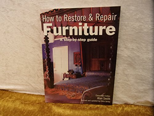 Stock image for How to Restore & Repair Furniture: A Step-by-step Guide for sale by Ryde Bookshop Ltd