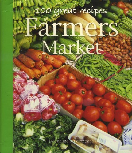 Beispielbild fr 100 Great Recipes: Farmer's Market zum Verkauf von WorldofBooks