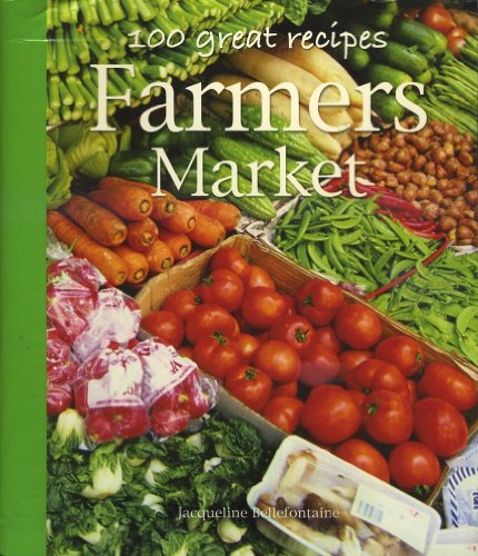 Imagen de archivo de 100 Great Recipes: Farmer's Market a la venta por WorldofBooks