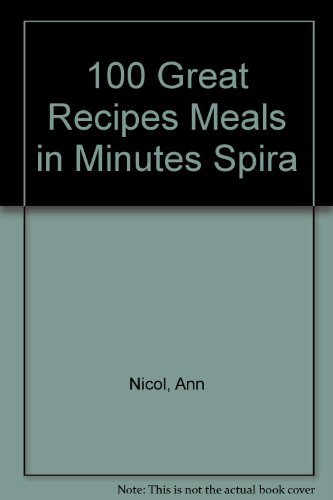 100 Great Recipes Meals in Minutes Spira (9781845091835) by Nicol, Ann