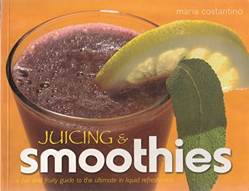 Beispielbild fr Juicing & Smoothies - a fun and fruity guide to the ultimate in liquid refreshment zum Verkauf von WorldofBooks