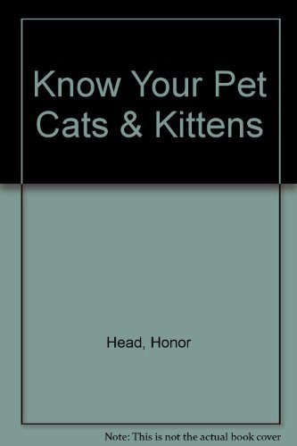 Know Your Pet Cats & Kittens (9781845094904) by Honor Head