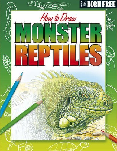 Monster Reptiles (Born Free How to Draw) (9781845107437) by Lisa Regan