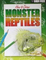 Imagen de archivo de Born Free How to Draw Monster Reptiles a la venta por Half Price Books Inc.