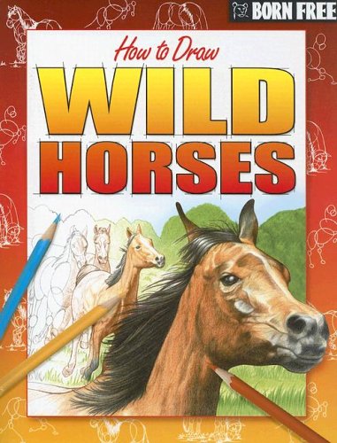 Stock image for Born Free How to Draw Wild Horses for sale by Wonder Book