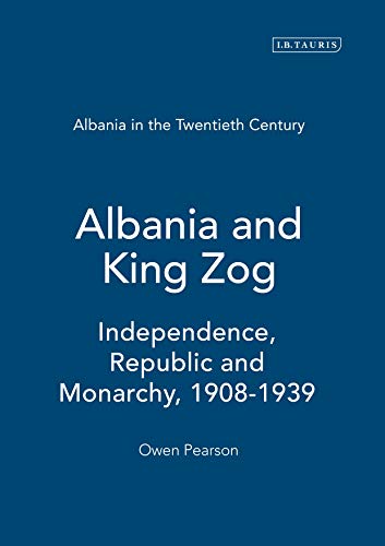 Stock image for Albania and King Zog Albania in the Twentieth Century Independence, Republic and Monarchy, 19081939 for sale by PBShop.store US