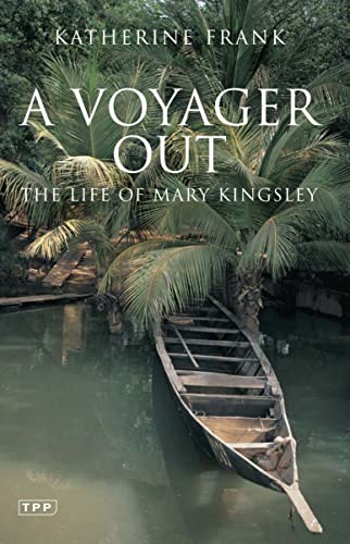 Imagen de archivo de A Voyager Out : The Life of Mary Kingsley a la venta por Better World Books