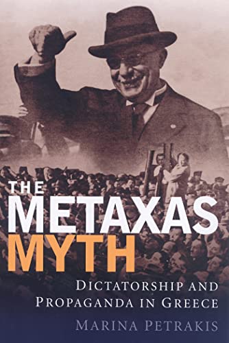 Beispielbild fr The Metaxas Myth: Dictatorship and Propaganda in Greece zum Verkauf von Anybook.com