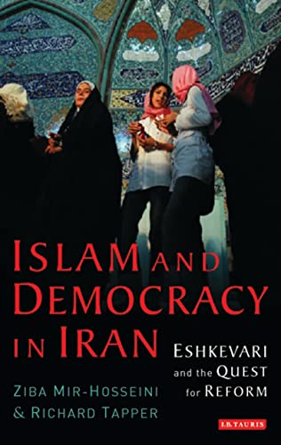 Islam and Democracy in Iran: Eshkevari and the Quest for Reform (Library of Modern Middle East Studies) (9781845111342) by Mir-Hosseini, Ziba; Tapper, Richard