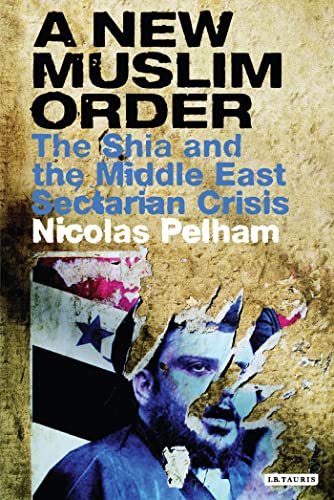 Stock image for A New Muslim Order : The Shia and the Middle East Sectarian Crisis for sale by Better World Books: West