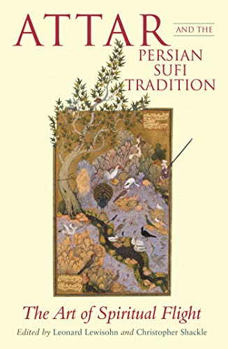 Imagen de archivo de Attar and the Persian Sufi Tradition: The Art of Spiritual Flight a la venta por Companion Books