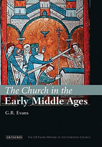 Imagen de archivo de The Church in the Early Middle Ages: The I.B.Tauris History of the Christian Church a la venta por WorldofBooks